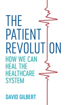 Paperback The Patient Revolution: How We Can Heal the Healthcare System Book