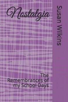 Paperback Nostalgia: The Remembrances of my School Days Book