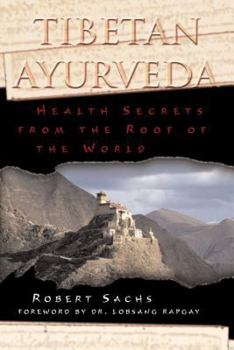 Paperback Tibetan Ayurveda: Health Secrets from the Roof of the World Book