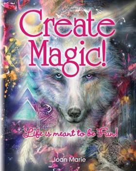 Paperback Create Magic!: Life Is Meant to Be Fun! Book