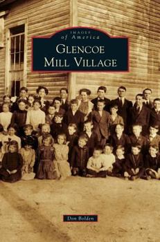 Glencoe Mill Village - Book  of the Images of America: North Carolina