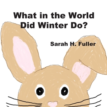 Paperback What in the World Did Winter Do? Book