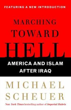 Paperback Marching Toward Hell: America and Islam After Iraq Book