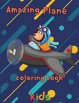 Paperback Amazing Plane Coloring Book kids: 8.5''x11''/ Airplane Coloring Book