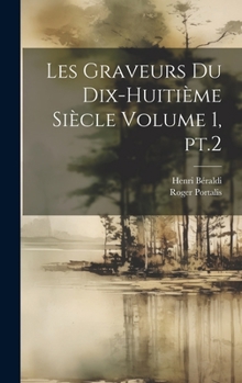 Hardcover Les graveurs du dix-huitième siècle Volume 1, pt.2 [French] Book