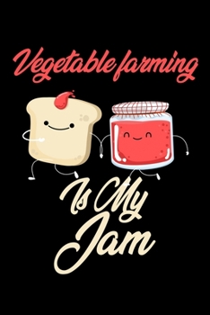 Paperback Vegetable Farming is My Jam: Funny Vegetable Farming Journal (Diary, Notebook) Christmas & Birthday Gift for Vegetable Farming Enthusiasts Book