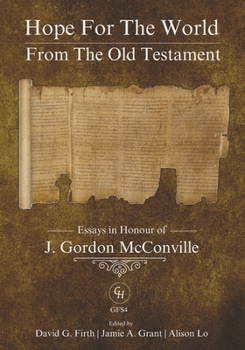 Paperback Hope for the World from the Old Testament: Essays in Honour of J. Gordon McConville on His 70th Birthday Book