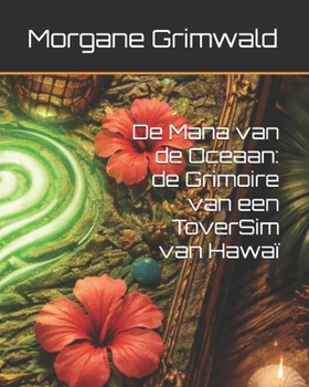 Paperback De Mana van de Oceaan: de Grimoire van een ToverSim van Hawaï [Dutch] Book