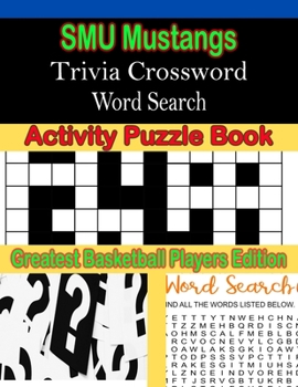 Paperback SMU Mustangs Trivia Crossword Word Search Activity Puzzle Book: Greatest Basketball Players Edition [Large Print] Book