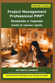 Project Management Professional PMP®: Domande e risposte - Guida di ripasso rapido (Italino) (Italian Edition)