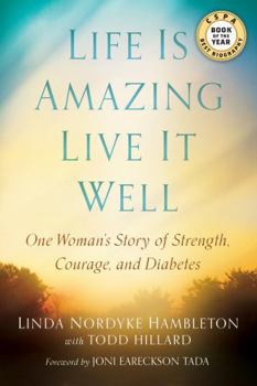 Paperback Life Is Amazing Live It Well: One Woman's Story of Strength, Courage, and Diabetes Book