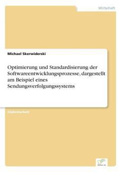Paperback Optimierung und Standardisierung der Softwareentwicklungsprozesse, dargestellt am Beispiel eines Sendungsverfolgungssystems [German] Book
