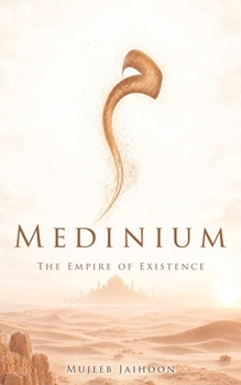 MEDINIUM: The Empire of Existence: A Lyrical Lava of Prophetic Love