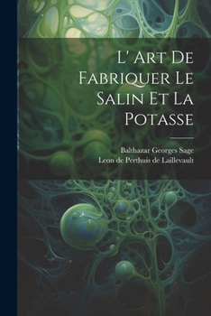 Paperback L' Art De Fabriquer Le Salin Et La Potasse [French] Book