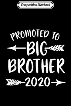 Composition Notebook: Promoted to Big Brother est 2020 Vintage Arrow Journal/Notebook Blank Lined Ruled 6x9 100 Pages