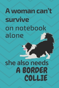 A woman can’t survive on notebook alone she also needs a Border Collie: For Border Collie Dog Fans
