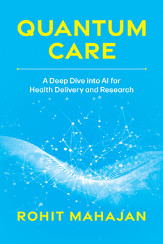 Paperback Quantum Care: A Deep Dive Into AI for Health Delivery and Research Book