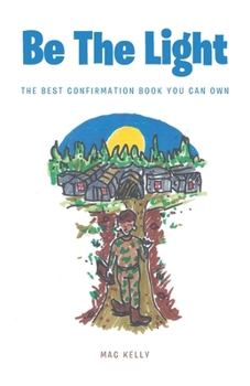 Paperback Be The Light: The Best Confirmation Book You Can Own Book