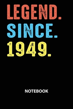 Legend Since 1949 Notebook: Birthday Year 1949 Gift For Men and Women Birthday Gift Idea -Blank Lined Journal