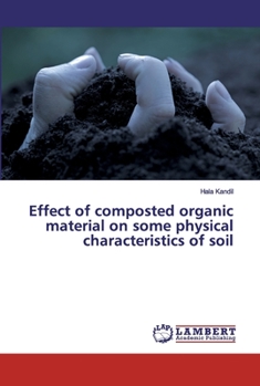 Paperback Effect of composted organic material on some physical characteristics of soil Book