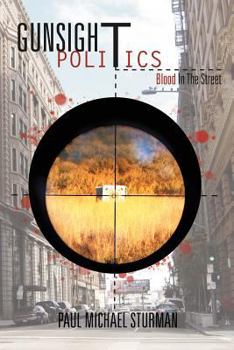 Paperback Gunsight Politics: Blood in the Street Book