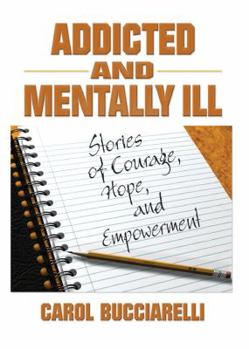 Paperback Addicted and Mentally Ill: Stories of Courage, Hope, and Empowerment Book