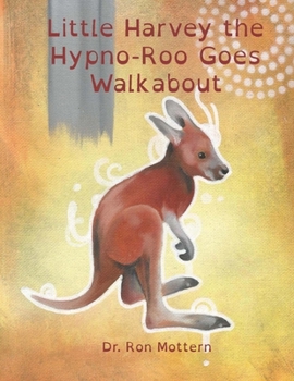 Paperback Little Harvey the Hypno-Roo Goes Walkabout Book
