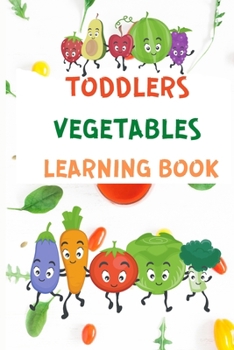 Paperback Toddlers Vegetables Learning Book: Preschool Learning Books for Children Ages 2-5 - Learn Fruits and Veggies - Books for Kids [Large Print] Book