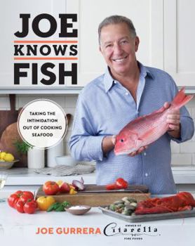 Hardcover Joe Knows Fish: Taking the Intimidation Out of Cooking Seafood Book