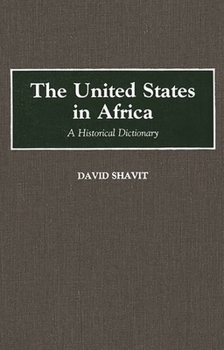 Hardcover The United States in Africa: A Historical Dictionary Book