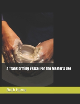 Paperback A Transforming Vessel For The Master's Use Book