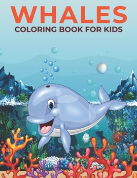 Paperback Whales Coloring Book for Kids: A Kids coloring book whales, ocean creatures and more design for relief stress & relaxation. Book