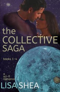 Paperback The Collective Saga - a Sci-Fi Romance: books 1-4 Book