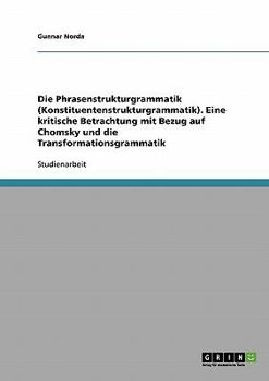 Paperback Die Phrasenstrukturgrammatik (Konstituentenstrukturgrammatik). Eine kritische Betrachtung mit Bezug auf Chomsky und die Transformationsgrammatik [German] Book