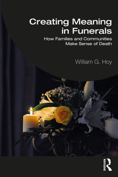 Paperback Creating Meaning in Funerals: How Families and Communities Make Sense of Death Book