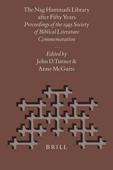 The Nag Hammadi Library After Fifty Years: Proceedings of the 1995 Society of Biblical Literature Commemoration (Nag Hammadi and Manichaean Studies , No 44) - Book  of the Nag Hammadi and Manichaean Studies