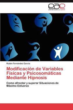 Modificación de Variables Físicas y Psicosomáticas Mediante Hipnosis