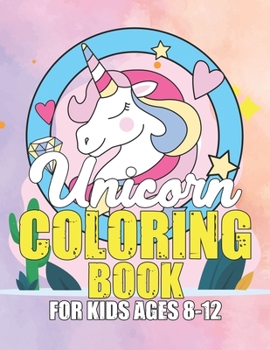 Paperback Unicorn Coloring Book for Kids Ages 8-12: Coloring Book Gifts for Girls Kids with Unicorns Collection Book
