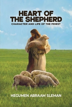 Heart of the Shepherd: Character and Life of the Priest