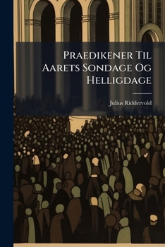 Paperback Praedikener Til Aarets Sondage Og Helligdage [Norwegian] Book