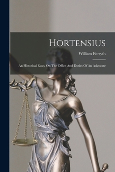Paperback Hortensius: An Historical Essay On The Office And Duties Of An Advocate Book