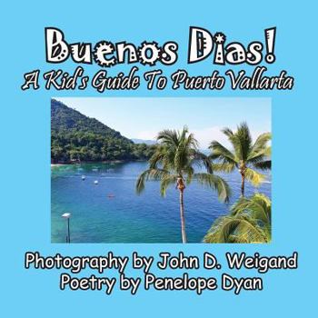 Paperback Buenos Dias! A Kid's Guide To Puerto Vallarta [Large Print] Book