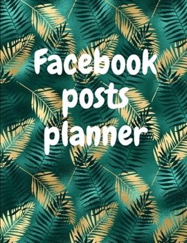 Paperback Facebook posts planner: Organizer to Plan All Your Posts & Content Book