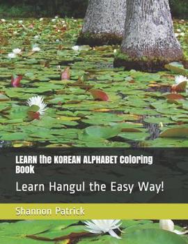 Paperback LEARN the KOREAN ALPHABET Coloring Book: Learn Hangul the Easy Way! Book