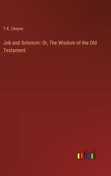 Job and Solomon: Or, The Wisdom of the Old Testament