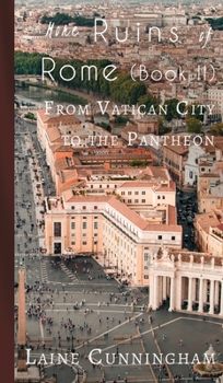Hardcover More Ruins of Rome (Book II): From Vatican City to the Pantheon Book