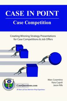 Paperback Case in Point: Case Competition: Creating Winning Strategy Presentations for Case Competitions and Job Offers Book