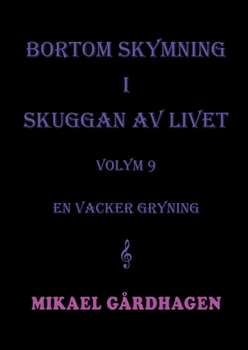 Bortom skymning i skuggan av livet: volym 9 en vacker gryning (Swedish Edition)