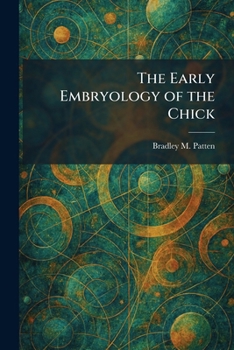 The Early Embryology of the Chick