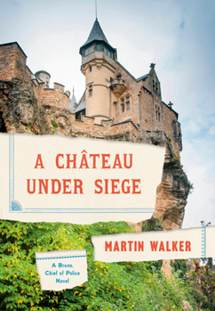Hardcover A Chateau Under Siege: A Bruno, Chief of Police Novel Book